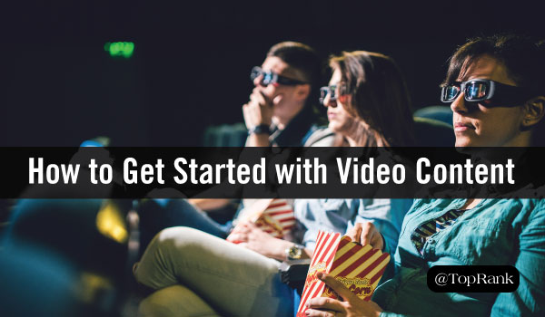How to Get Started with Video Content Marketing (Without a Blockbuster Budget)