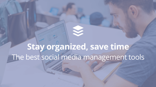How Do You Manage Multiple Social Media Accounts? Our 12 Best Time-Saving Tools and Strategies
