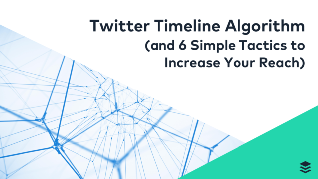 How the Twitter Timeline Works (and 6 Simple Tactics to Increase Your Reach)